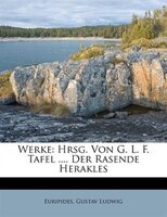 Werke: Hrsg. Von G. L. F. Tafel .... Der Rasende Herakles