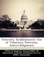 Paternity Establishment: Use Of Voluntary Paternity Acknowledgments