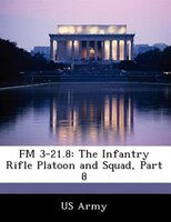 Fm 3-21.8: The Infantry Rifle Platoon And Squad, Part 8