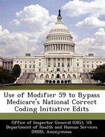 Use Of Modifier 59 To Bypass Medicare's National Correct Coding Initiative Edits