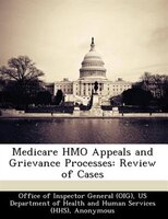 Medicare Hmo Appeals And Grievance Processes: Review Of Cases