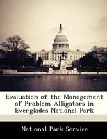 Evaluation Of The Management Of Problem Alligators In Everglades National Park