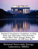 Standard Compliance: Guidelines To Help State And Alternative Fuel Provider Fleets Meet Their Energy Policy Act Requirem
