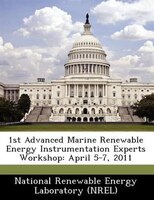 1st Advanced Marine Renewable Energy Instrumentation Experts Workshop: April 5-7, 2011