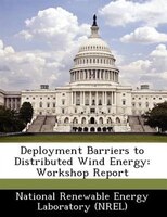 Deployment Barriers To Distributed Wind Energy: Workshop Report