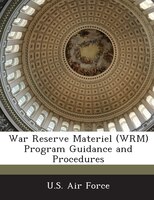 War Reserve Materiel (wrm) Program Guidance And Procedures
