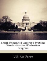 Small Unmanned Aircraft Systems Standardization/evaluation Program