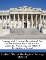 Geology And Uranium Deposits Of Part Of The Browns Park Formation, Colorado, Wyoming, And Utah: A Preliminary Report