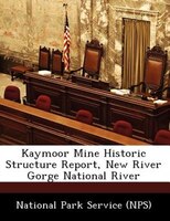 Kaymoor Mine Historic Structure Report, New River Gorge National River