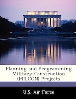 Planning And Programming Military Construction (milcon) Projects
