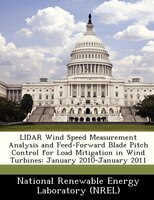 Lidar Wind Speed Measurement Analysis And Feed-forward Blade Pitch Control For Load Mitigation In Wind Turbines: January 2010-janu