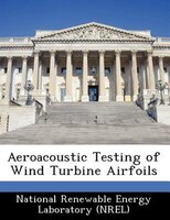 Aeroacoustic Testing Of Wind Turbine Airfoils
