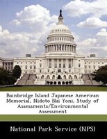 Bainbridge Island Japanese American Memorial, Nidoto Nai Yoni, Study Of Assessments/environmental Assessment