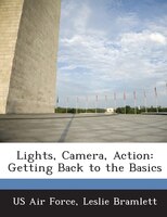 Lights, Camera, Action: Getting Back To The Basics