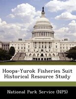 Hoopa-yurok Fisheries Suit Historical Resource Study