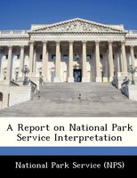 A Report On National Park Service Interpretation