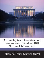 Archeological Overview And Assessment Bunker Hill National Monument