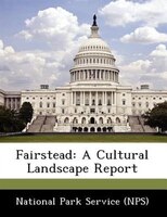 Fairstead: A Cultural Landscape Report