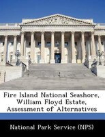 Fire Island National Seashore, William Floyd Estate, Assessment Of Alternatives