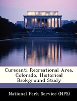 Curecanti Recreational Area, Colorado, Historical Background Study