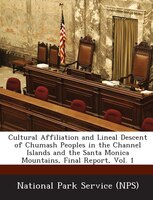 Cultural Affiliation And Lineal Descent Of Chumash Peoples In The Channel Islands And The Santa Monica Mountains, Final Report, Vo