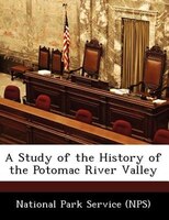 A Study Of The History Of The Potomac River Valley