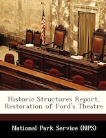 Historic Structures Report, Restoration Of Ford's Theatre