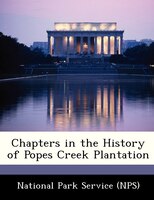 Chapters In The History Of Popes Creek Plantation