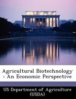 Agricultural Biotechnology: An Economic Perspective