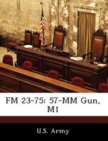 Fm 23-75: 57-mm Gun, M1