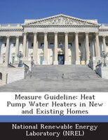 Measure Guideline: Heat Pump Water Heaters In New And Existing Homes