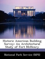 Historic American Building Survey: An Architectural Study Of Fort Mchenry