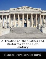 A Treatise On The Clothes And Uniforms Of The 18th Century
