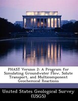 Phast Version 2: A Program For Simulating Groundwater Flow, Solute Transport, And Multicomponent Geochemical Reactio