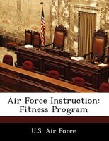 Air Force Instruction: Fitness Program