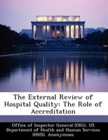 The External Review Of Hospital Quality: The Role Of Accreditation
