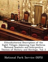 Ethnohistorical Description Of The Eight Villages Adjoining Cape Hatteras National Seashore And Interpretive Themes Of History And