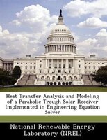 Heat Transfer Analysis And Modeling Of A Parabolic Trough Solar Receiver Implemented In Engineering Equation Solver