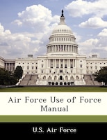 Air Force Use Of Force Manual