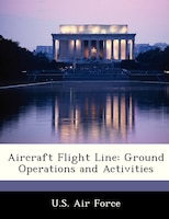 Aircraft Flight Line: Ground Operations And Activities