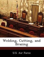 Welding, Cutting, And Brazing