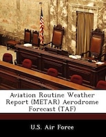 Aviation Routine Weather Report (metar) Aerodrome Forecast (taf)