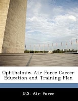 Ophthalmic: Air Force Career Education And Training Plan