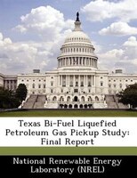 Texas Bi-fuel Liquefied Petroleum Gas Pickup Study: Final Report