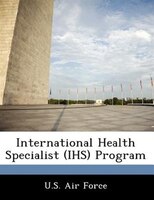 International Health Specialist (ihs) Program