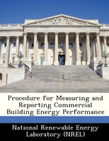 Procedure For Measuring And Reporting Commercial Building Energy Performance