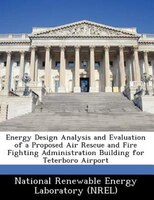 Energy Design Analysis And Evaluation Of A Proposed Air Rescue And Fire Fighting Administration Building For Teterboro Airport