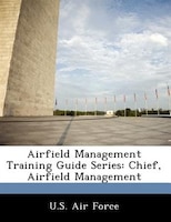 Airfield Management Training Guide Series: Chief, Airfield Management