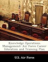 Knowledge Operations Management: Air Force Career Education And Training Plan