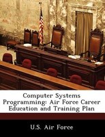 Computer Systems Programming: Air Force Career Education And Training Plan